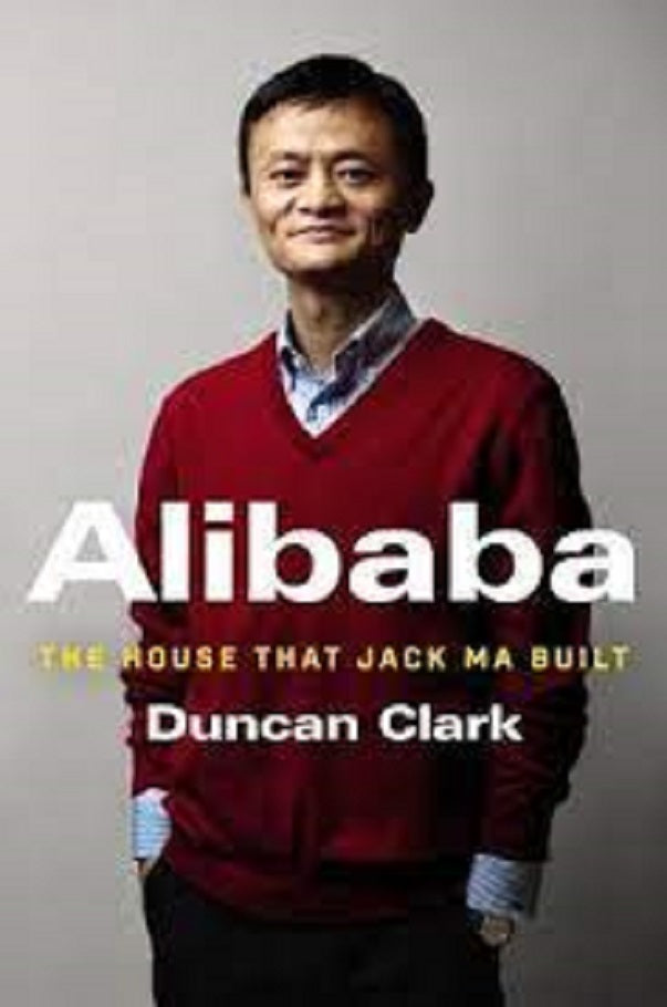 Ali.baba: The House That Jack Ma Built Book by Duncan Clark (book) ZE Enterprises